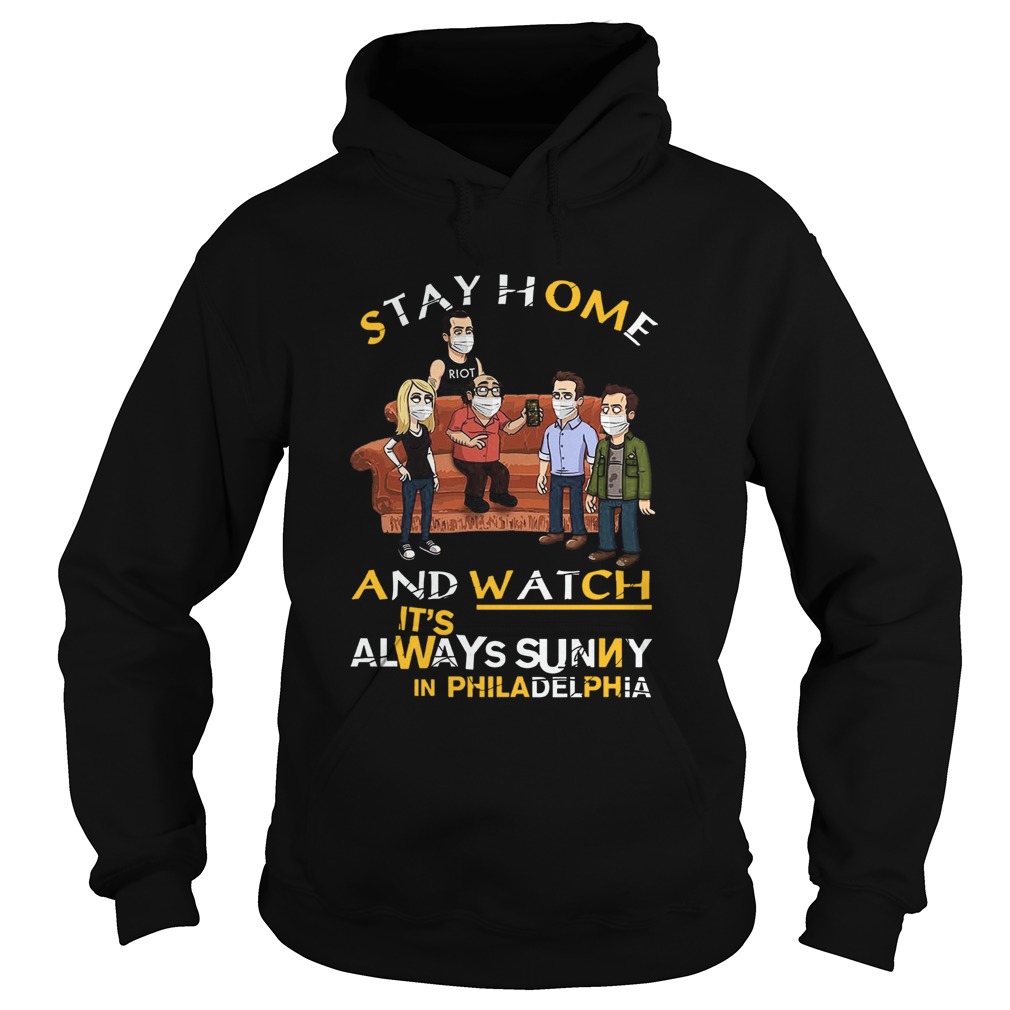 Stay Home And Watch Its Always Sunny In Philadelphia  Hoodie