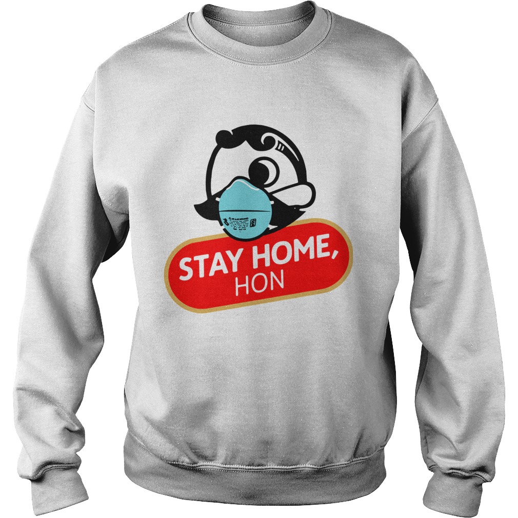 Stay Home Hon  Sweatshirt