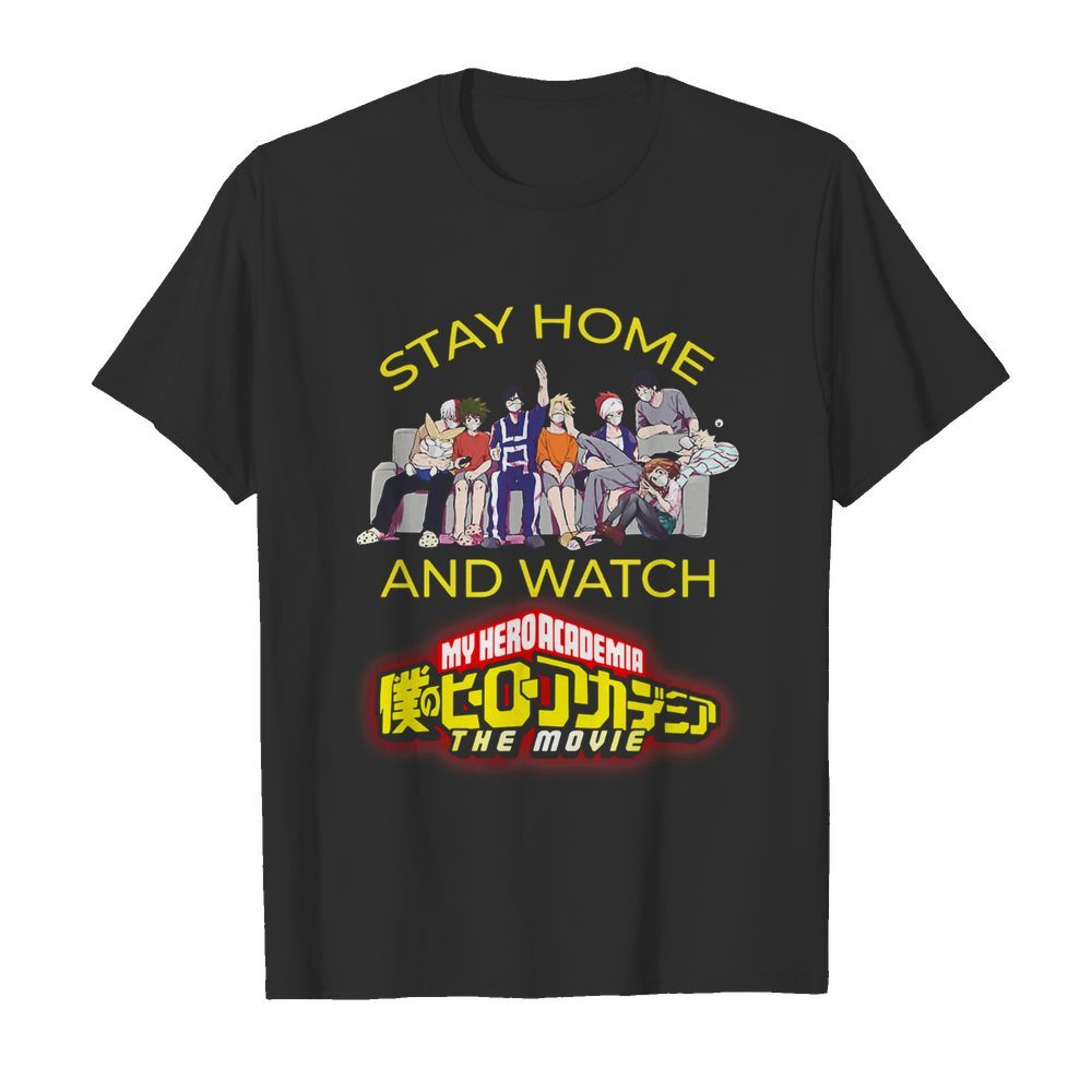 Stay Home and watch My hero academia the movie shirt