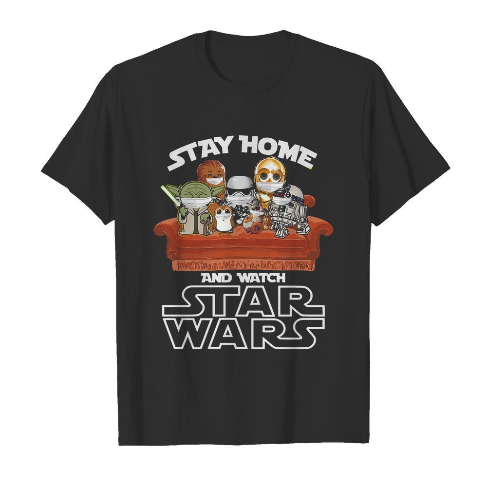 Stay home and watch star wars shirt