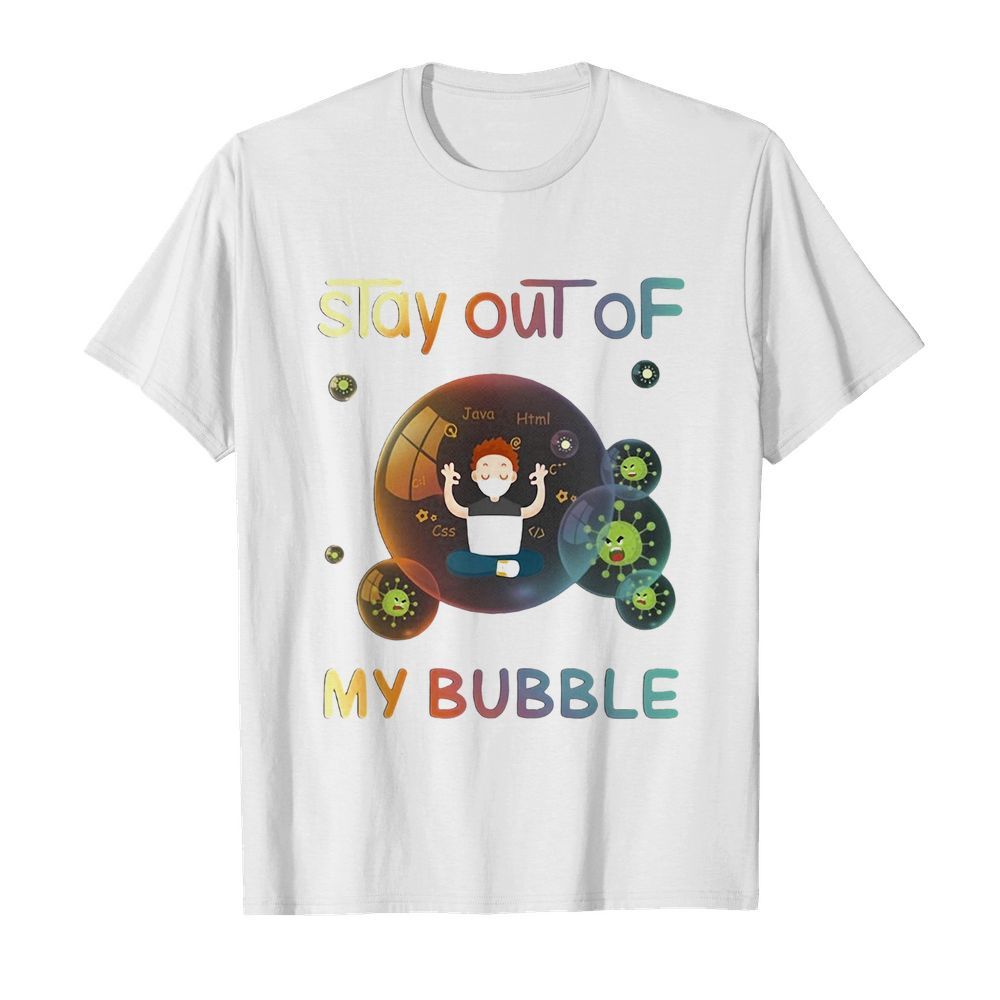 Stay out of my bubble java html css Covid-19 mask shirt