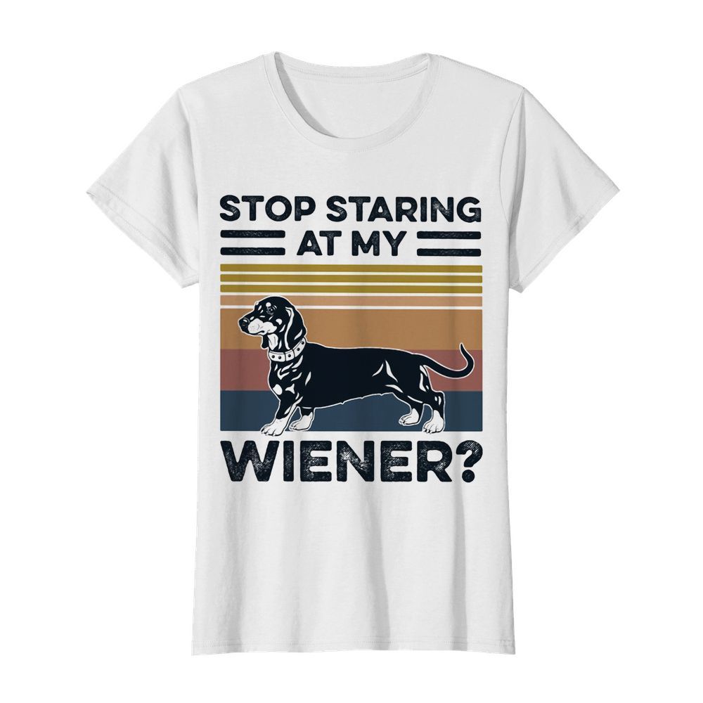 Stop staring at my wiener dog vintage  Classic Women's T-shirt