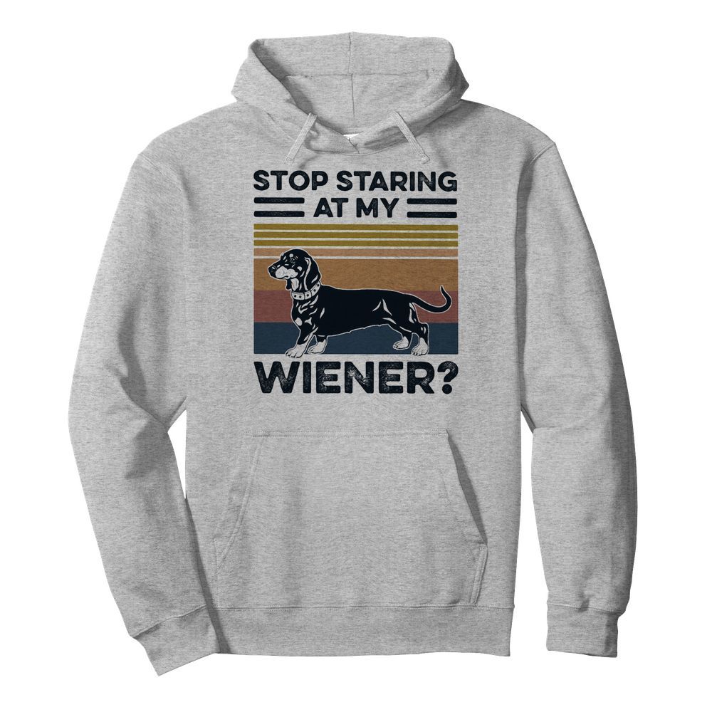 Stop staring at my wiener dog vintage  Unisex Hoodie