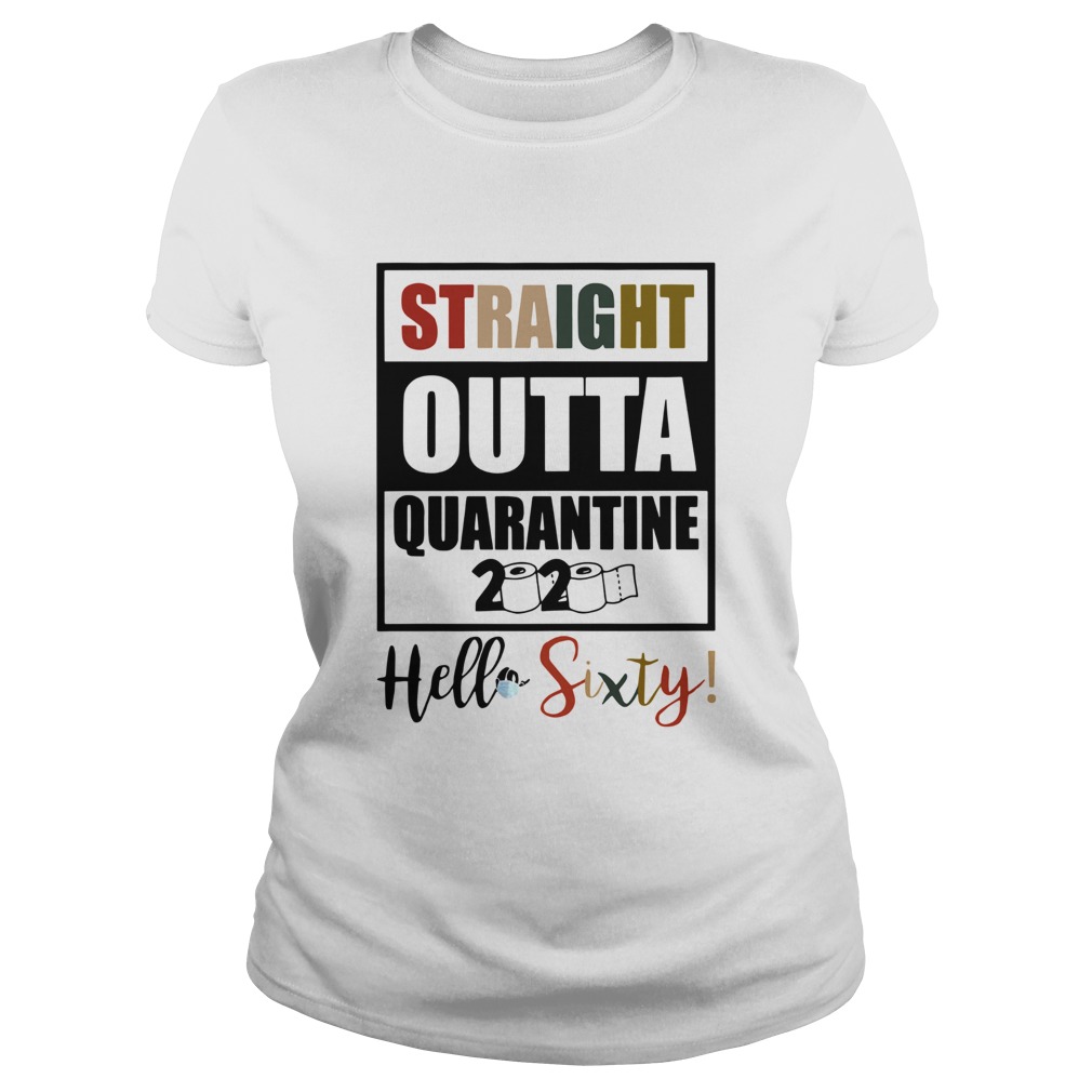 Straight Outta Quarantine 2020 Hello Sixty White  Classic Ladies