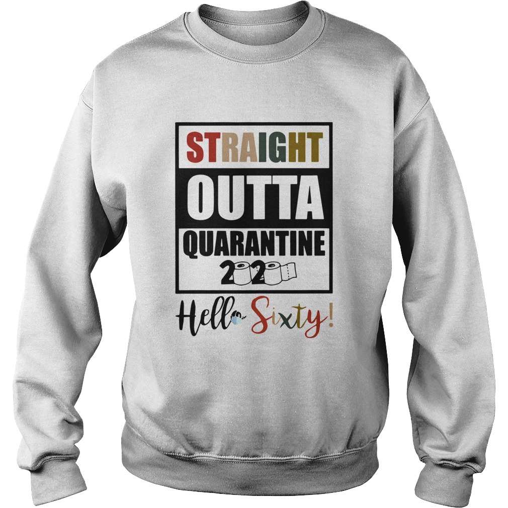 Straight Outta Quarantine 2020 Hello Sixty White  Sweatshirt