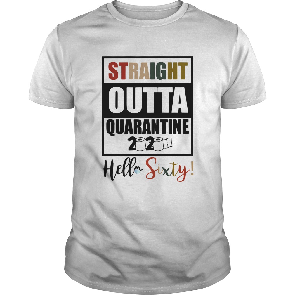 Straight Outta Quarantine 2020 Hello Sixty White  Unisex