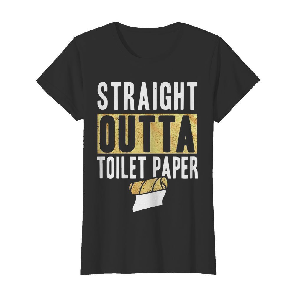 Straight Outta Toilet Paper  Classic Women's T-shirt