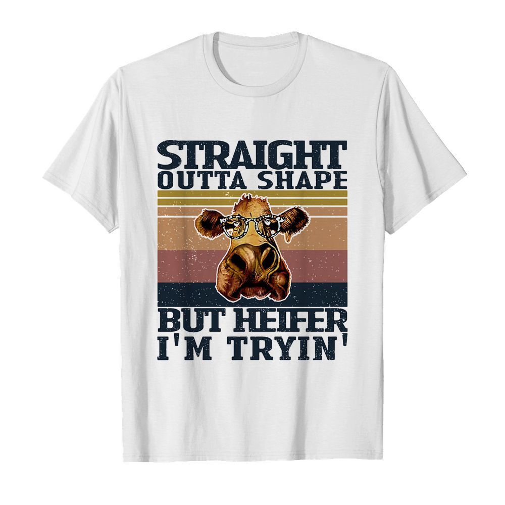 Straight outta shape but heifer I’m tryin vintage shirt