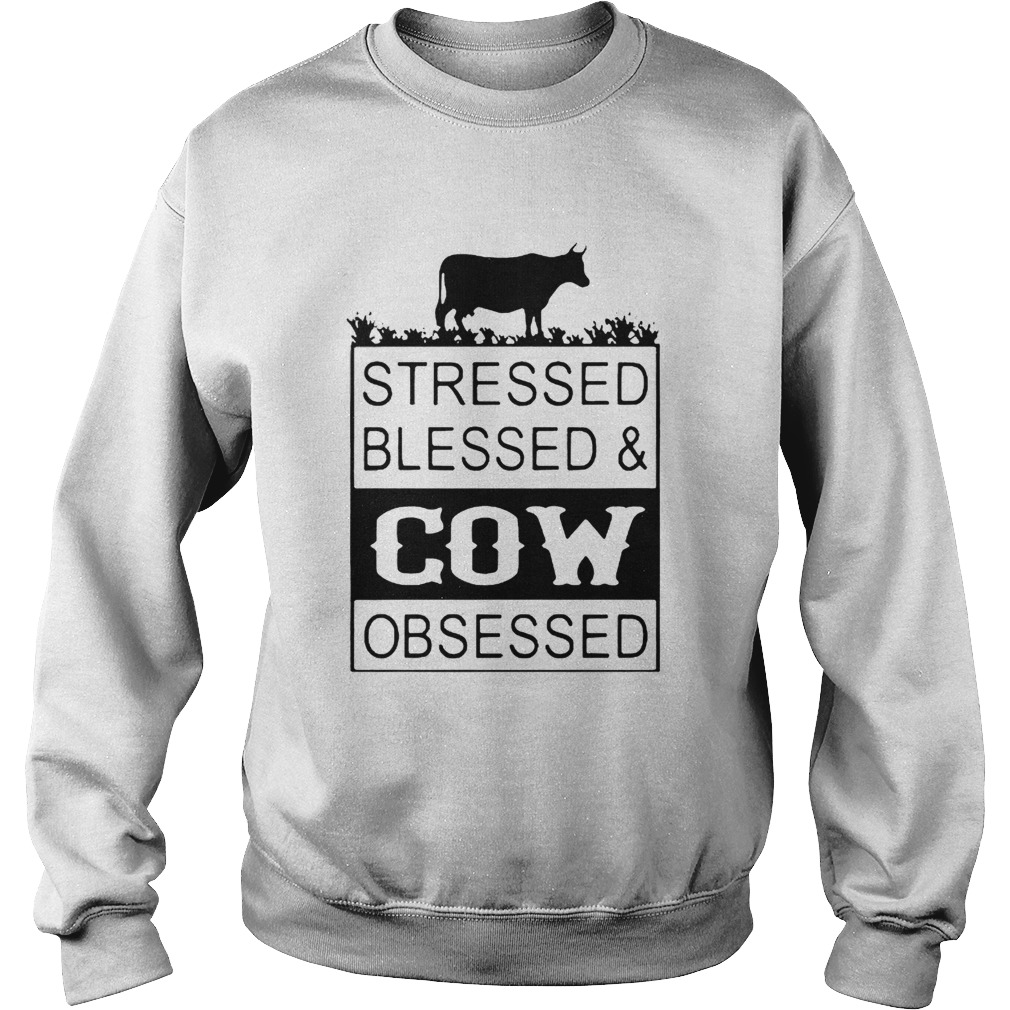 Stressed Blessedcow Obsessed  Sweatshirt