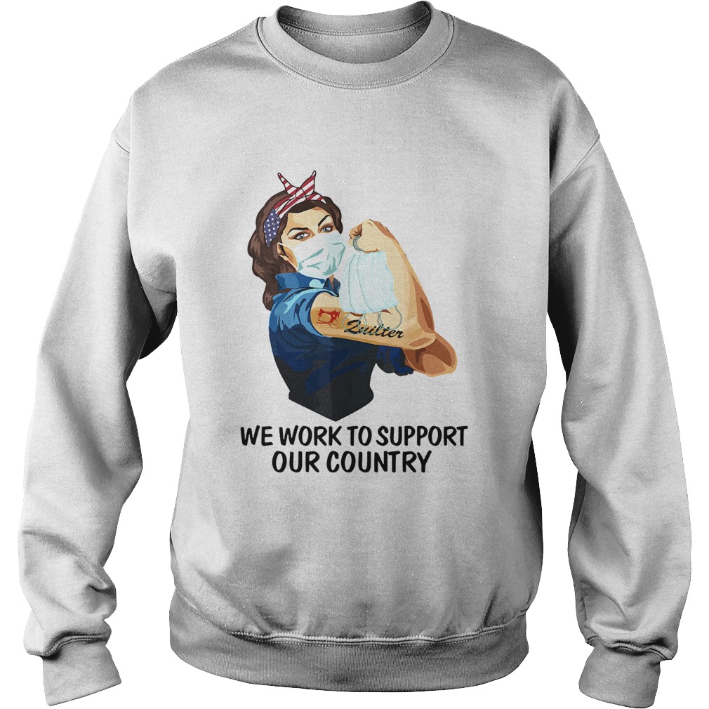 Strong woman tattoos zuilter we work to support our country covid19  Sweatshirt