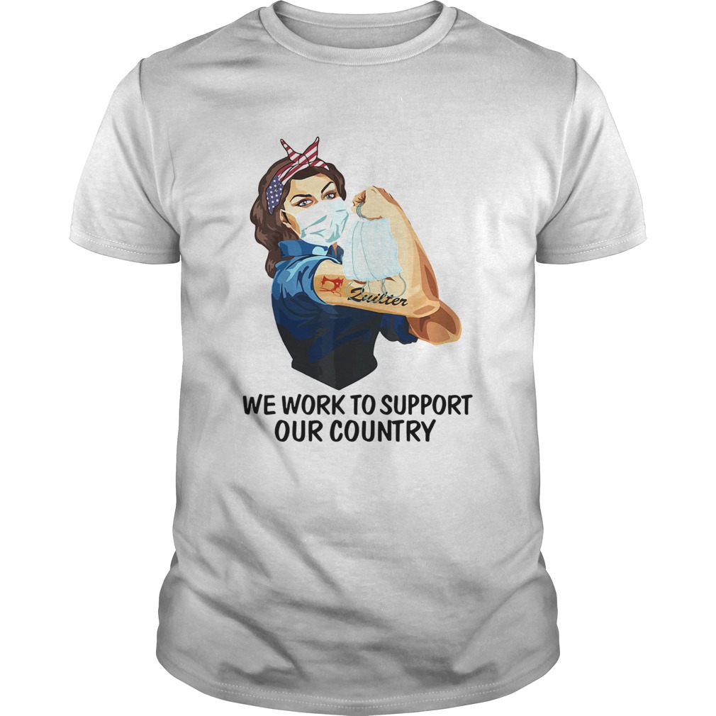 Strong woman tattoos zuilter we work to support our country covid19 shirt