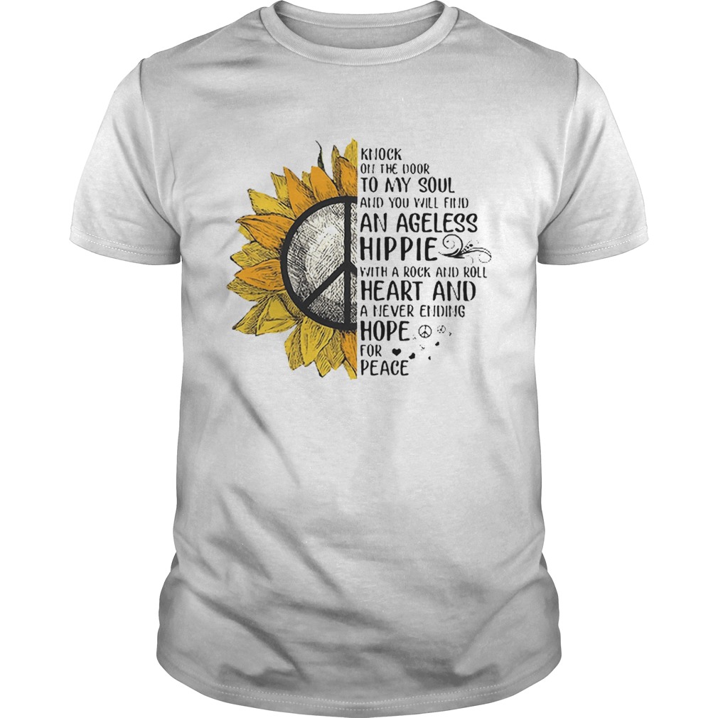 Sunflower Knock On The Door To My Soul And You Will Find An Ageless Hippie shirt