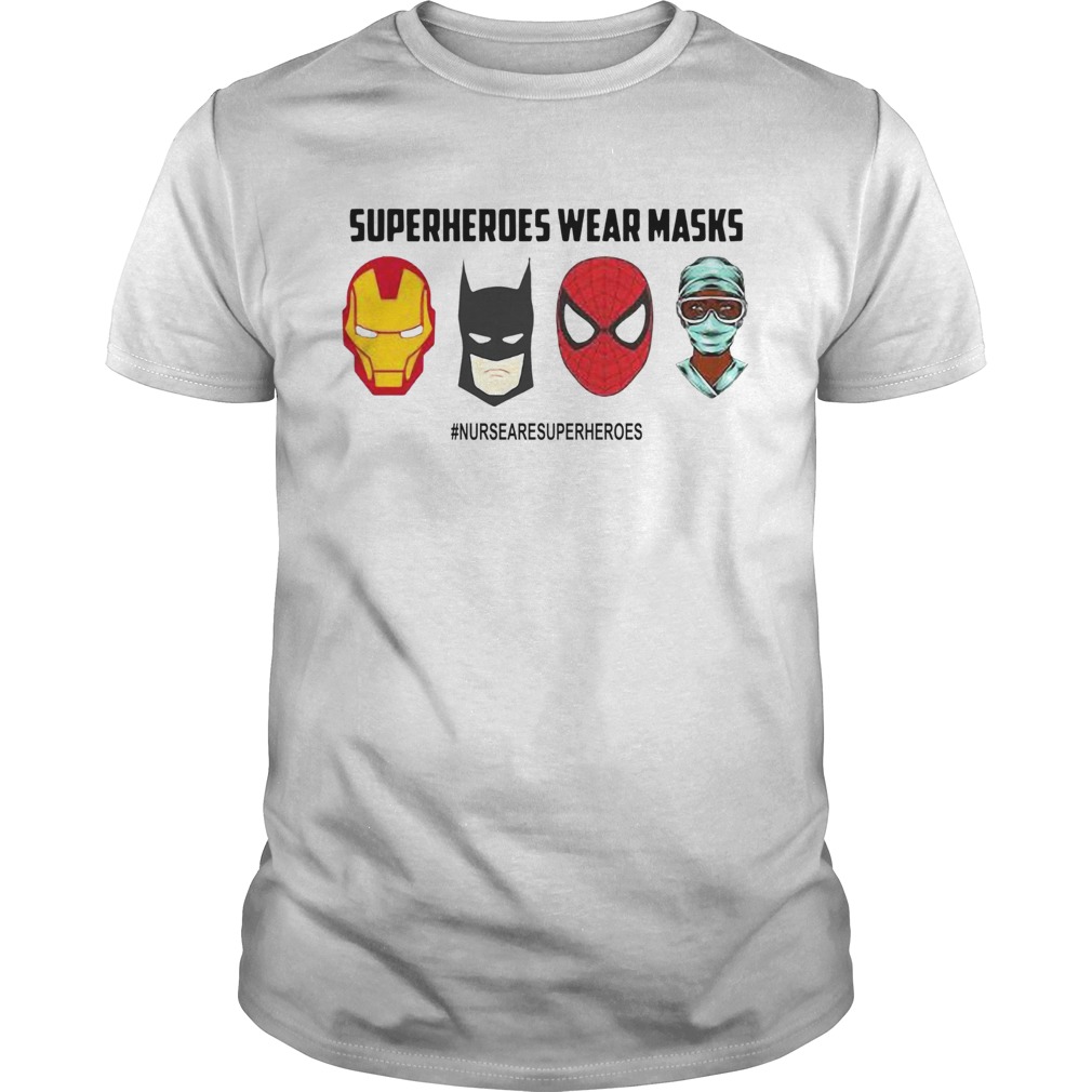 Superheroes Wear Masks Nurses Are Superheroes shirt