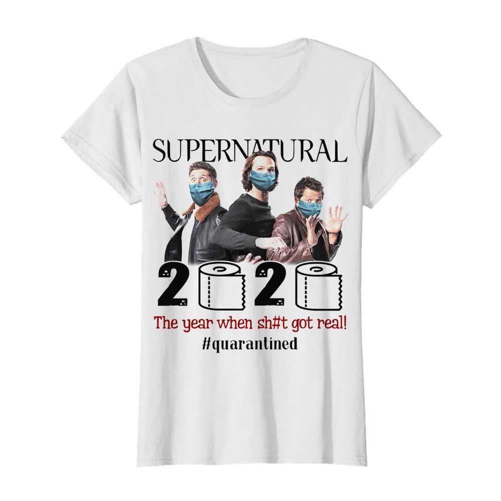 Supernatural 2020 The Year When Shit Got Real Quarantined  Classic Women's T-shirt