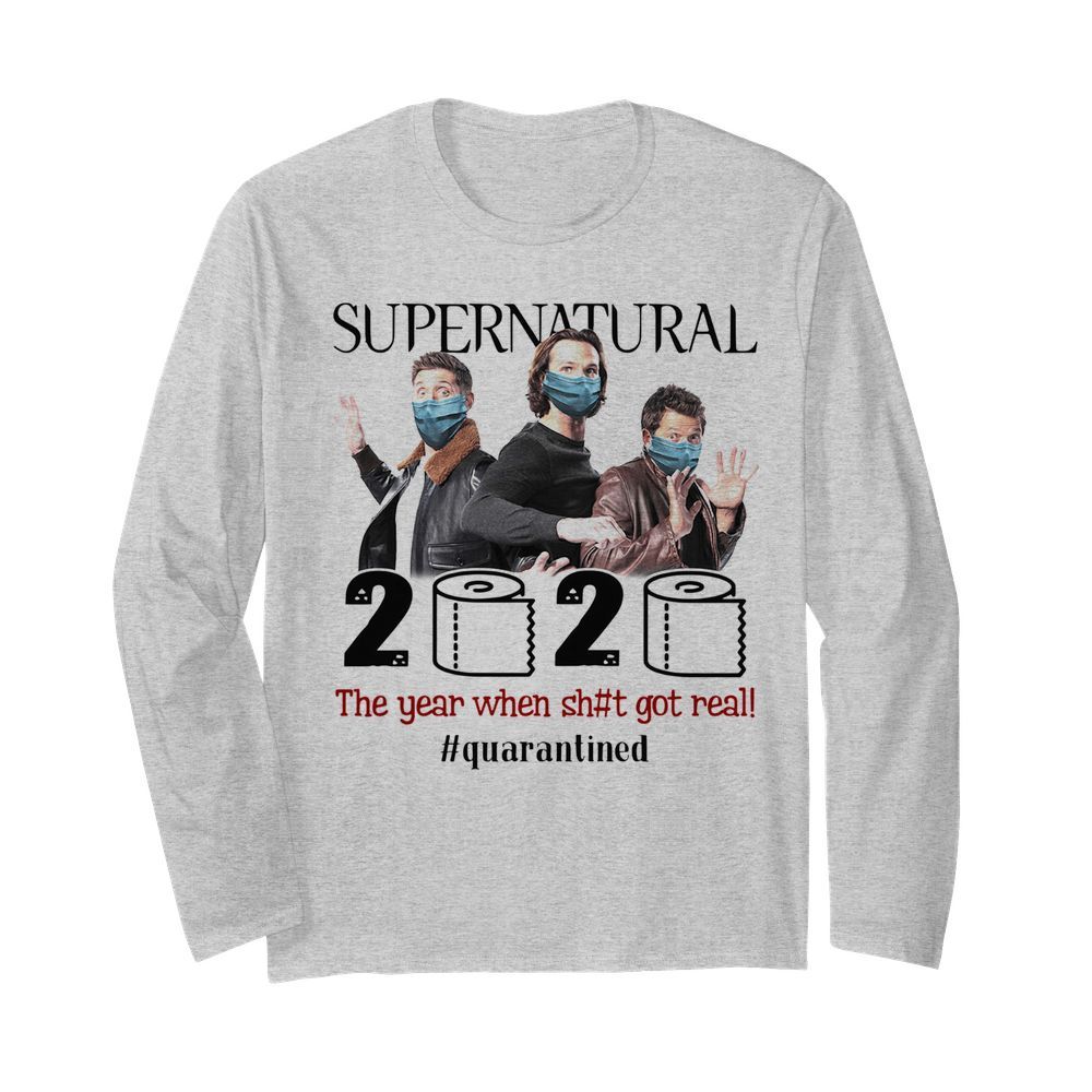 Supernatural 2020 The Year When Shit Got Real Quarantined  Long Sleeved T-shirt 