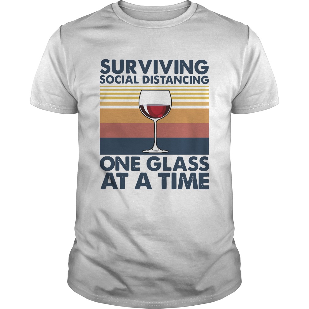 Surviving Social Distancing One Glass At A Time Vintage shirt