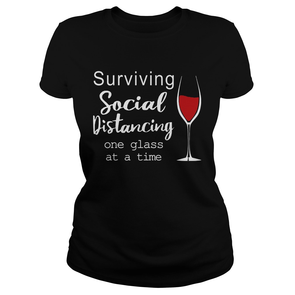 Surviving Social Distancing One Glass At A Time  Classic Ladies