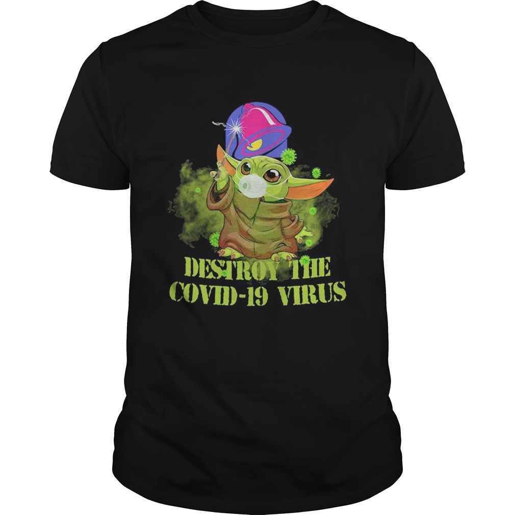 Taco bell baby yoda destroy the covid19 virus shirt