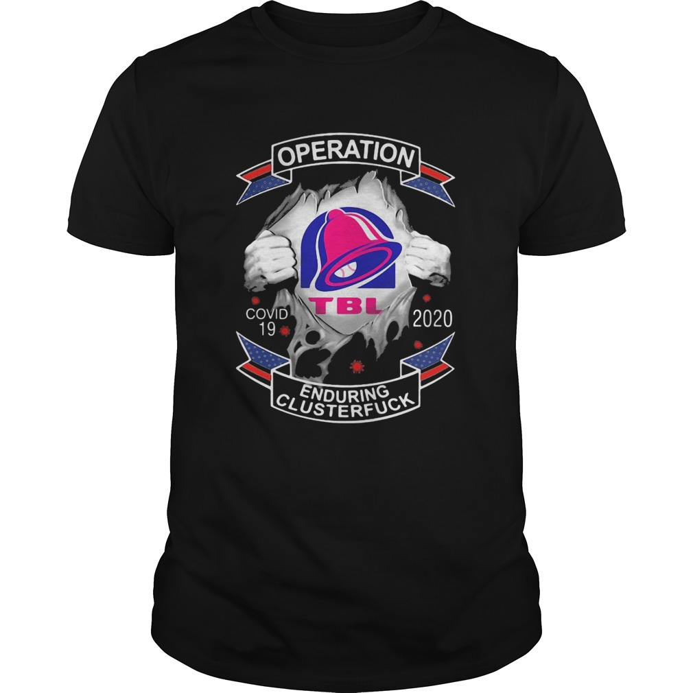 Taco bell operation covid19 2020 enduring clusterfuck shirt