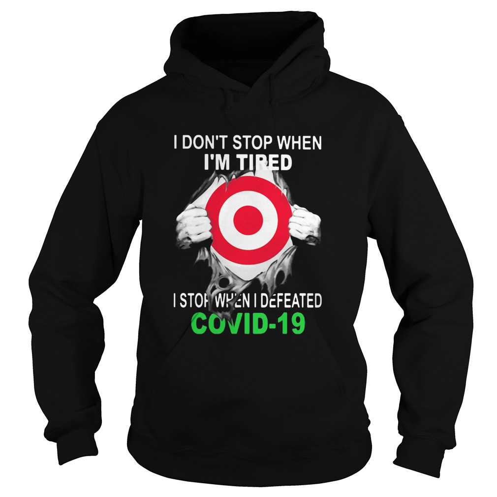 Target I dont stop when Im tired I stop when I Defeated Covid19 hand  Hoodie