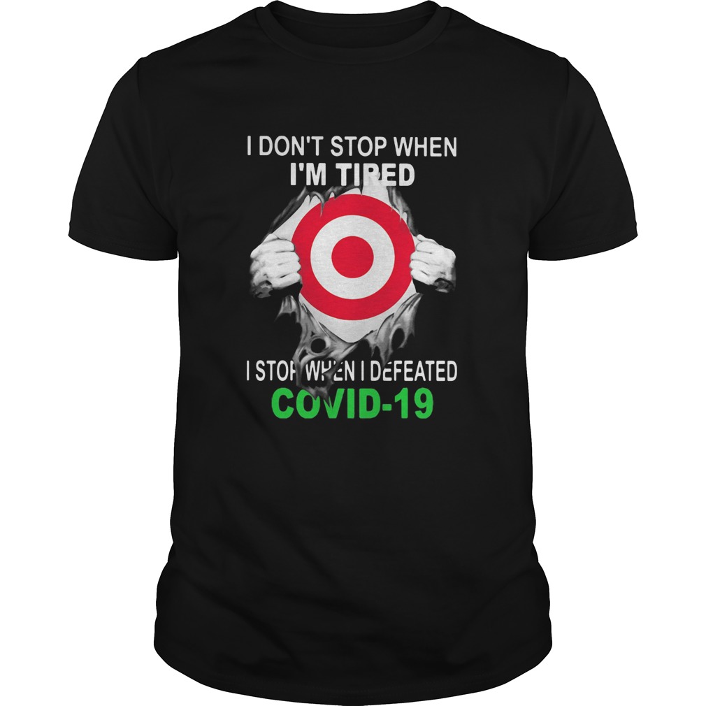 Target I dont stop when Im tired I stop when I Defeated Covid19 hand  Unisex