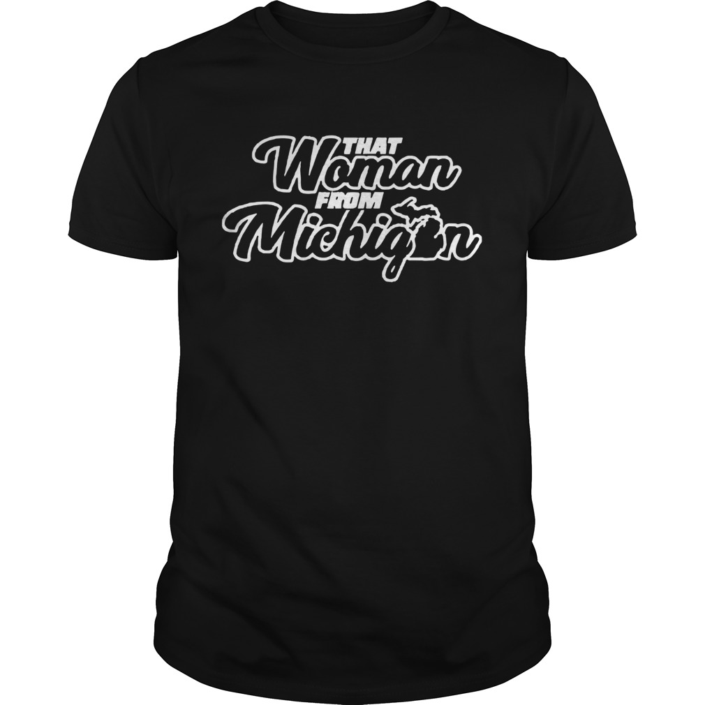 That Woman From Michigan shirt