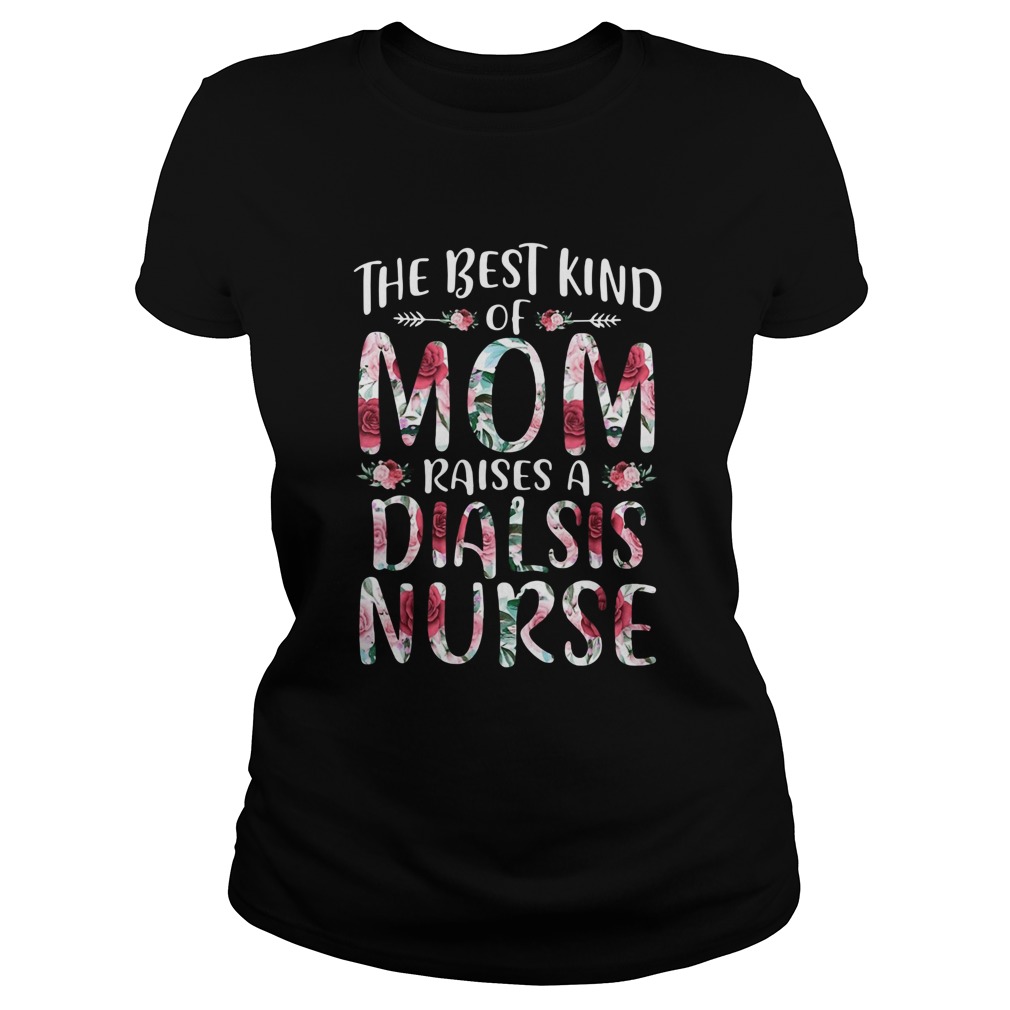 The Best Kind Of Mom Raises A Dialsis Nurse  Classic Ladies