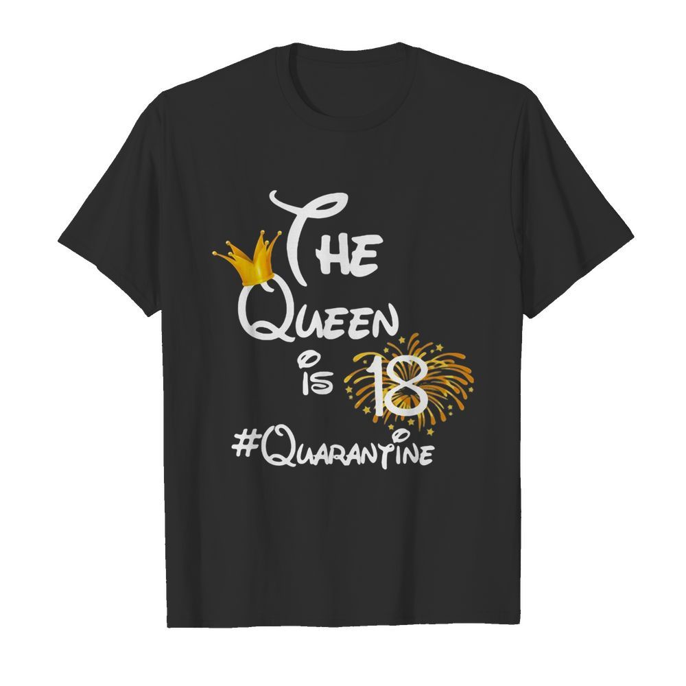 The queen is 18 quarantine fireworks shirt