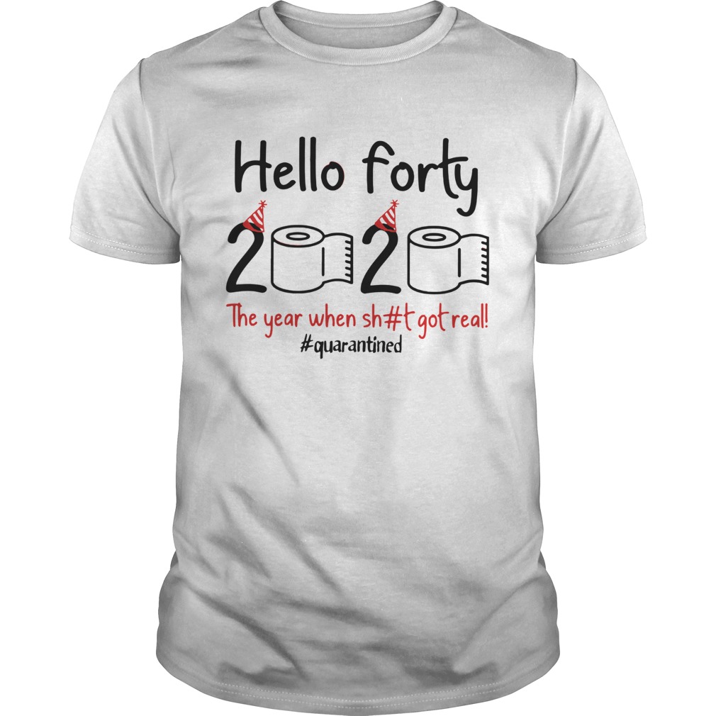 Toilet Paper Hello Forty 2020 The Year When Shit Got Real Covid 19 shirt