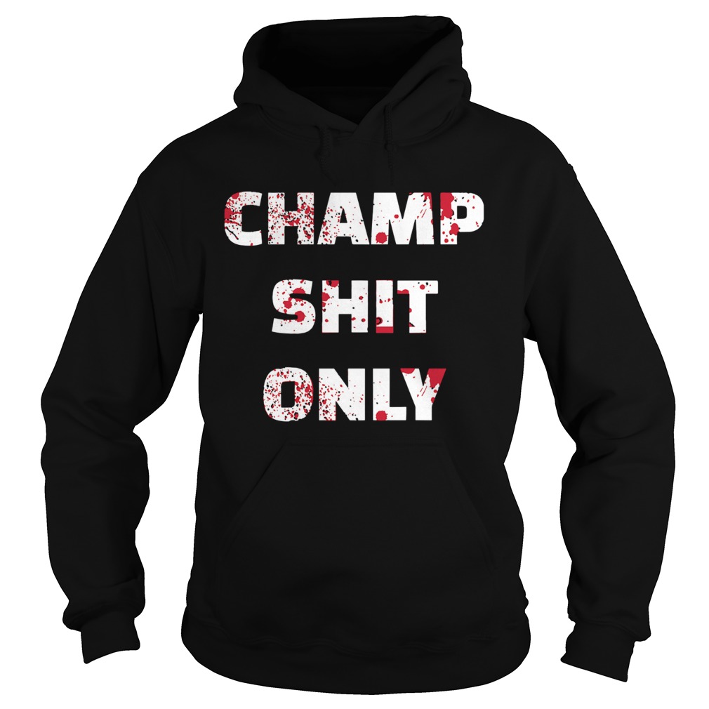 Tony Ferguson Champ Shit Only  Hoodie