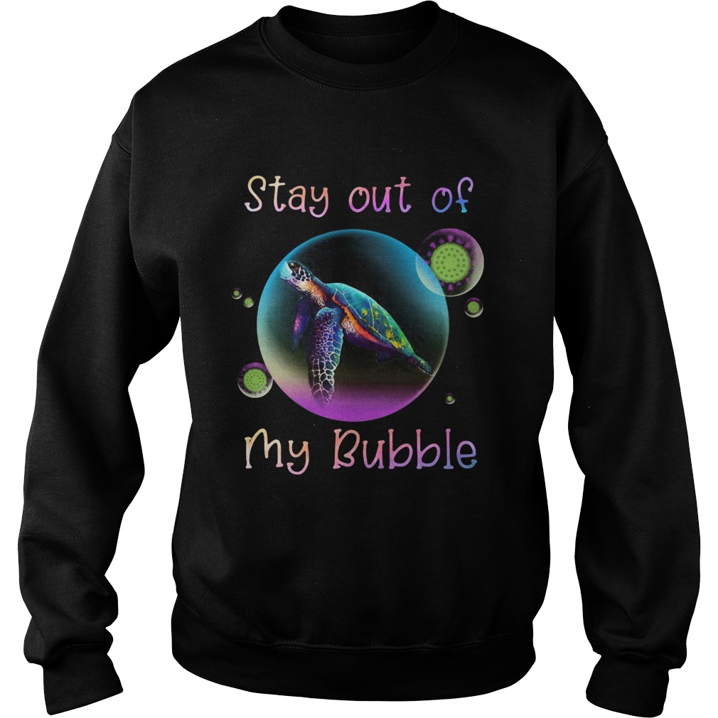 Turtle stay out my bubble coronavirus mask  Sweatshirt