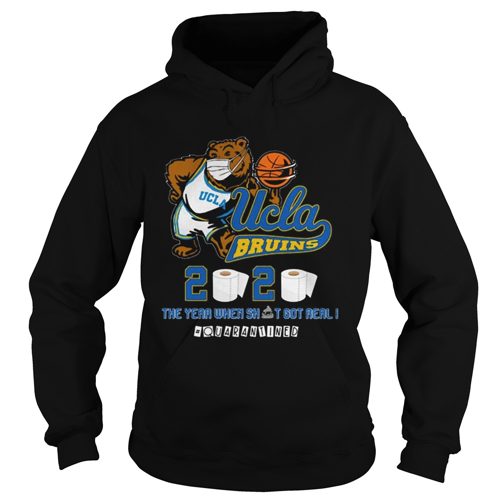 Ucla Bruins The Year When Shit Got Real Quarantined 2020  Hoodie