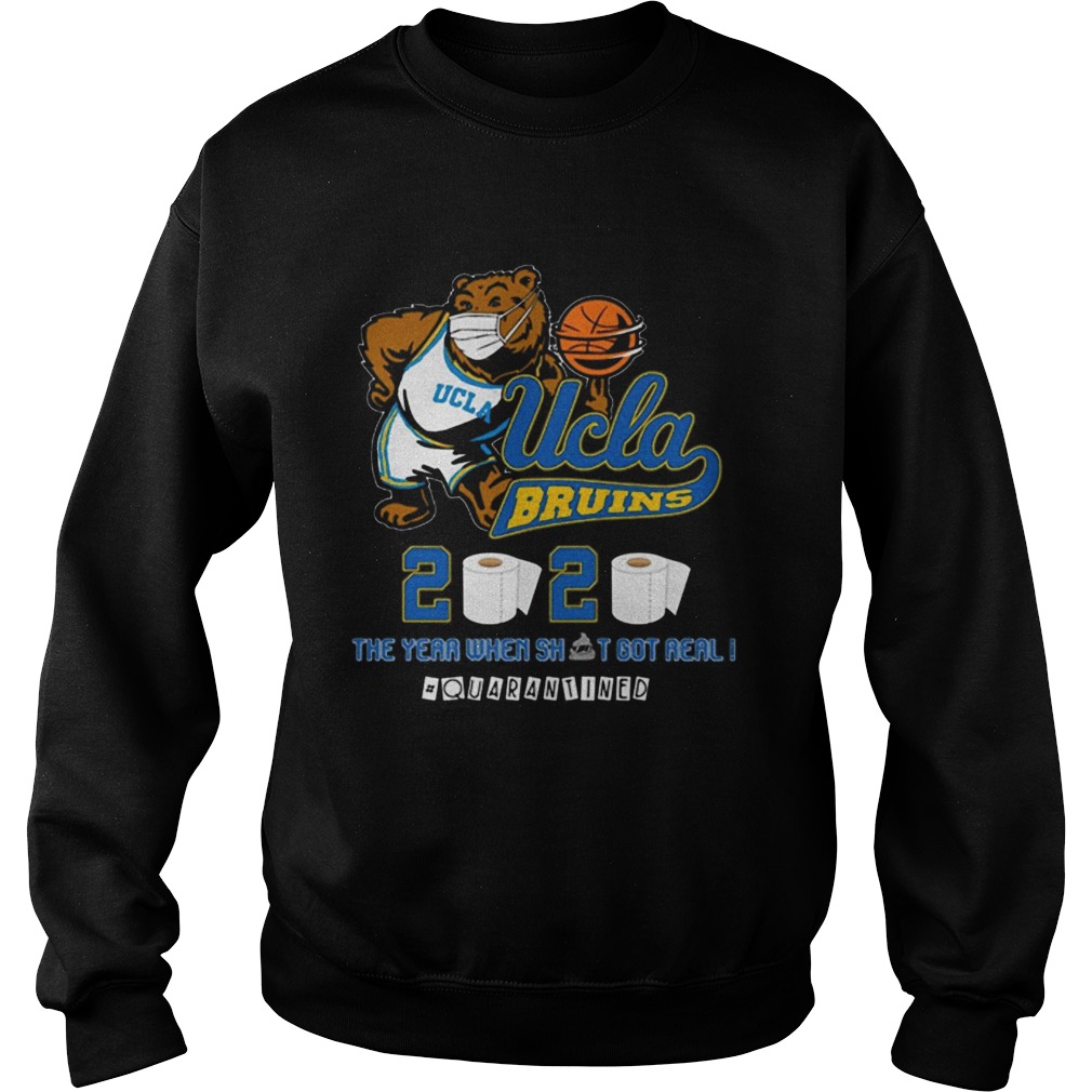 Ucla Bruins The Year When Shit Got Real Quarantined 2020  Sweatshirt