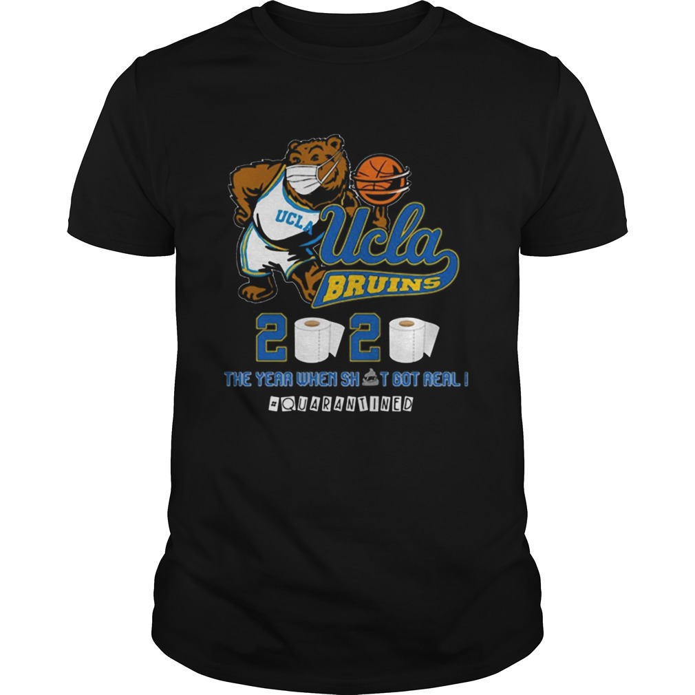 Ucla Bruins The Year When Shit Got Real Quarantined 2020 shirt