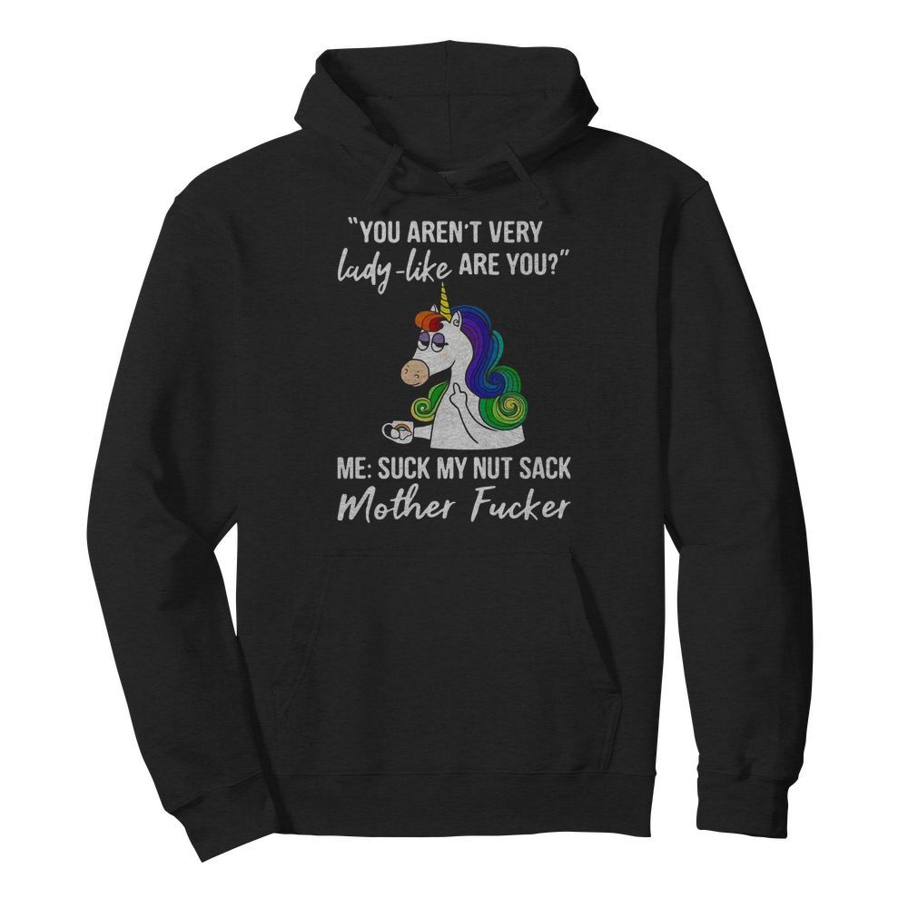 Unicorn You Aren't Very Lady Like Are You Mother Fucker  Unisex Hoodie