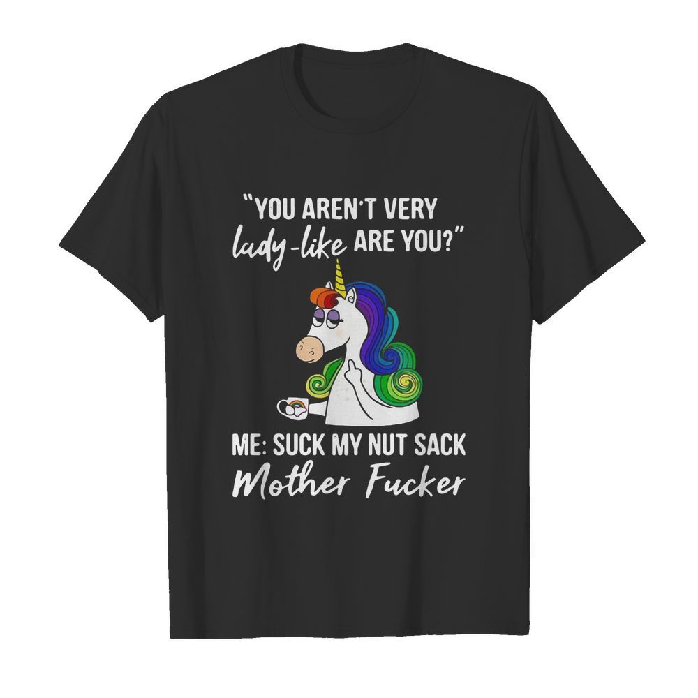 Unicorn You Aren't Very Lady Like Are You Mother Fucker  Classic Men's T-shirt