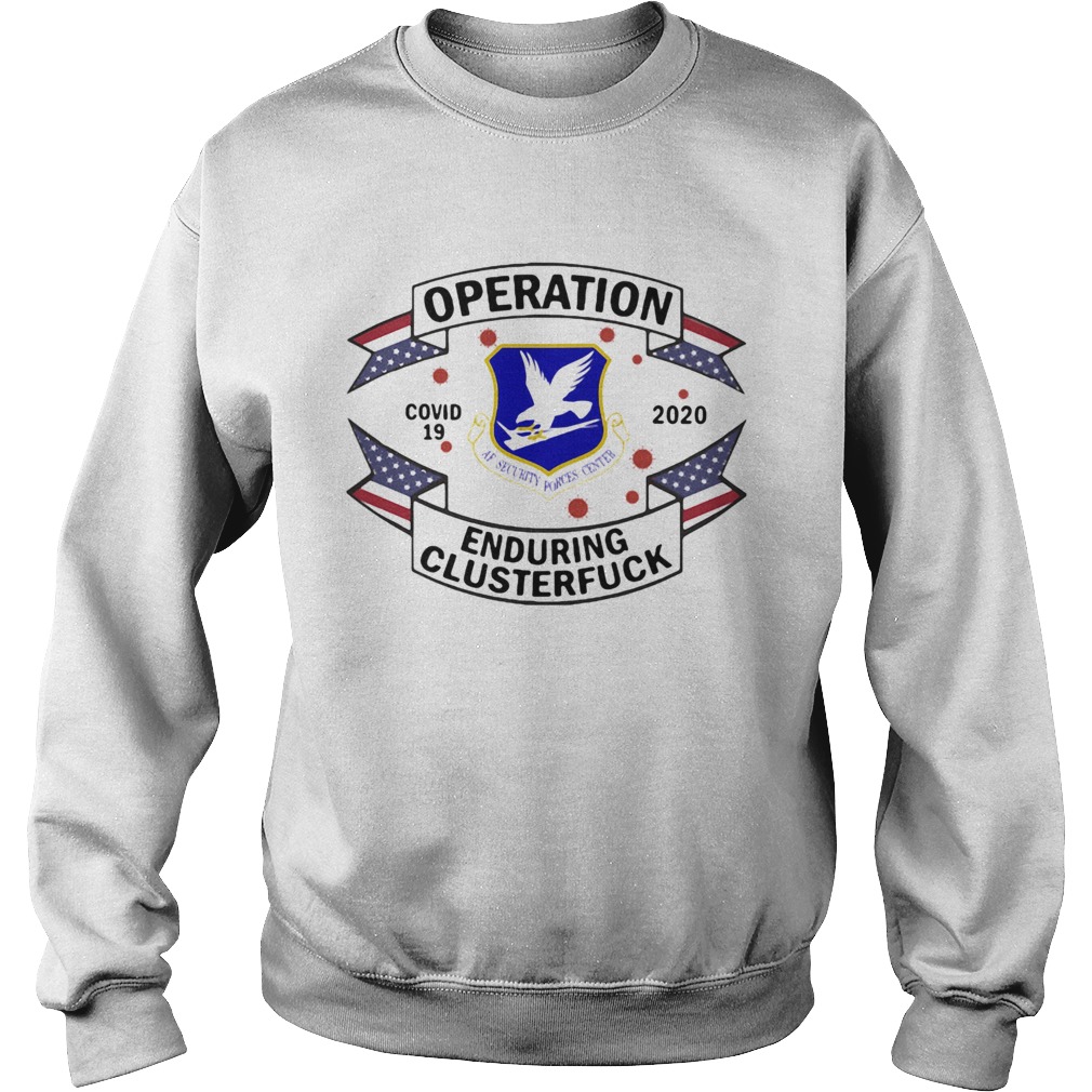 United states air force security forces operation covid19 2020 enduring clusterfuck  Sweatshirt