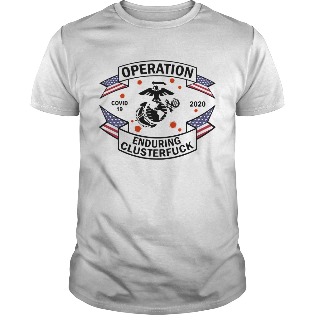 Usmc Operation Covid19 2020 Enduring Clusterfuck shirt