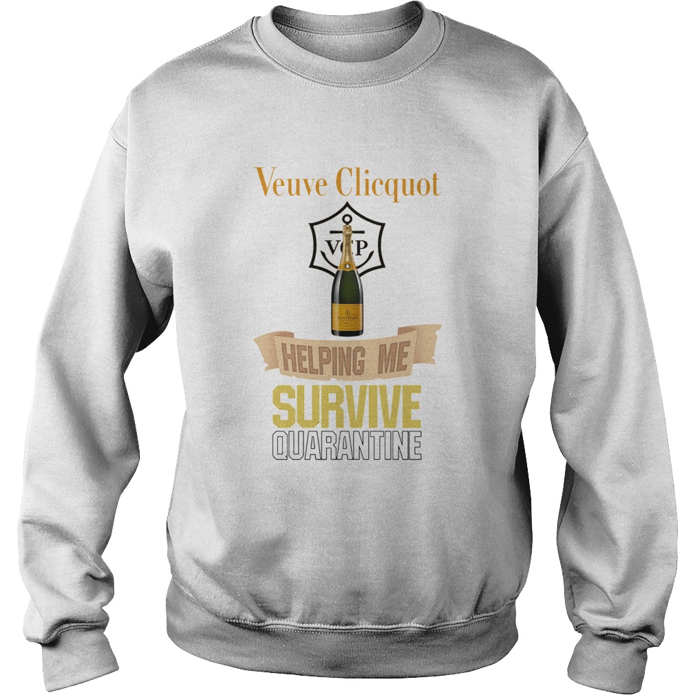 Veuve Clicquot Helping Me Survive Quarantine  Sweatshirt