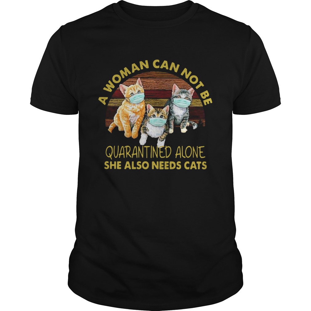 Vintage A Woman Cant Be Quarantined Alone She Needs Cats  Unisex