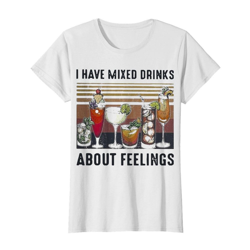 Vintage I Have Mixed Drinks About Feelings  Classic Women's T-shirt