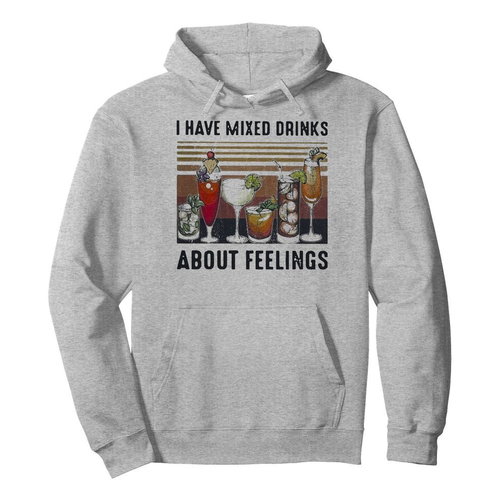 Vintage I Have Mixed Drinks About Feelings  Unisex Hoodie