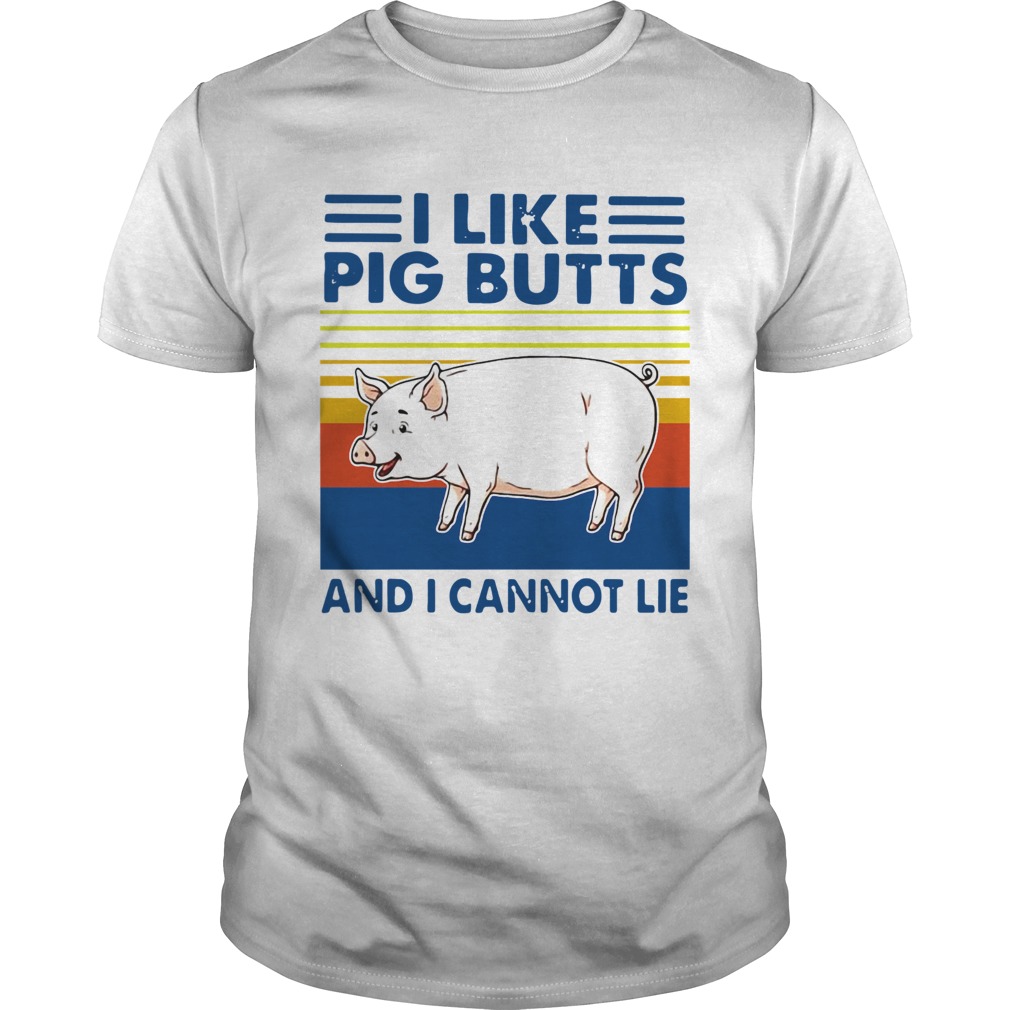 Vintage I Like Pig Butts And I Cannot Lie shirt