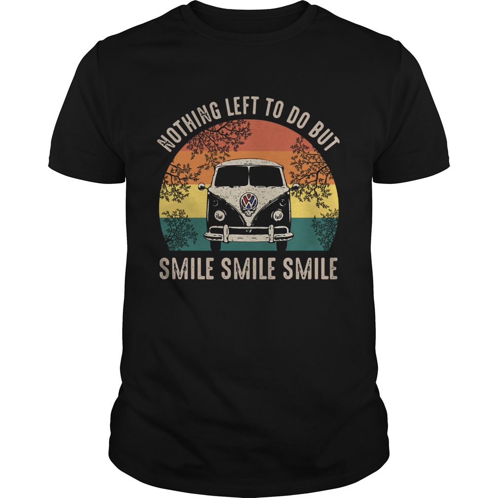 Volkswagen Car Nothing Left To Do But Smile Vintage shirt