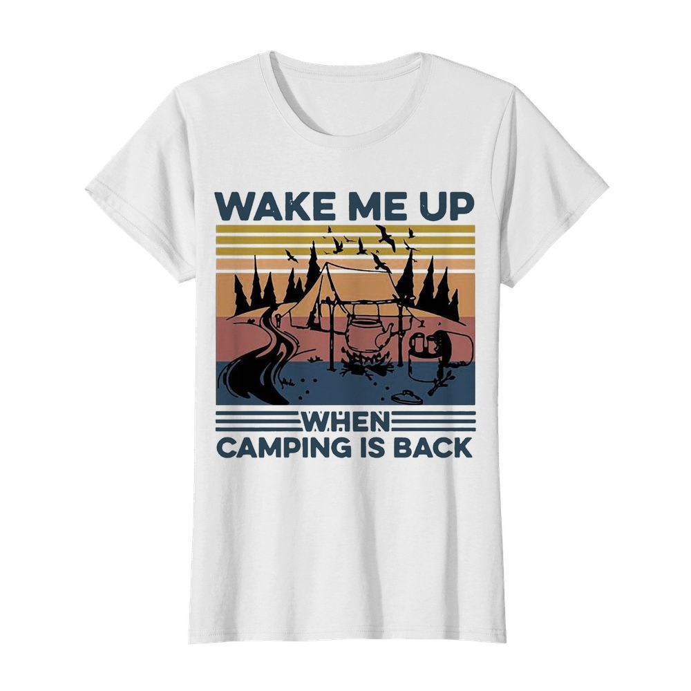 Wake Me Up When Camping Is Back Vintage  Classic Women's T-shirt