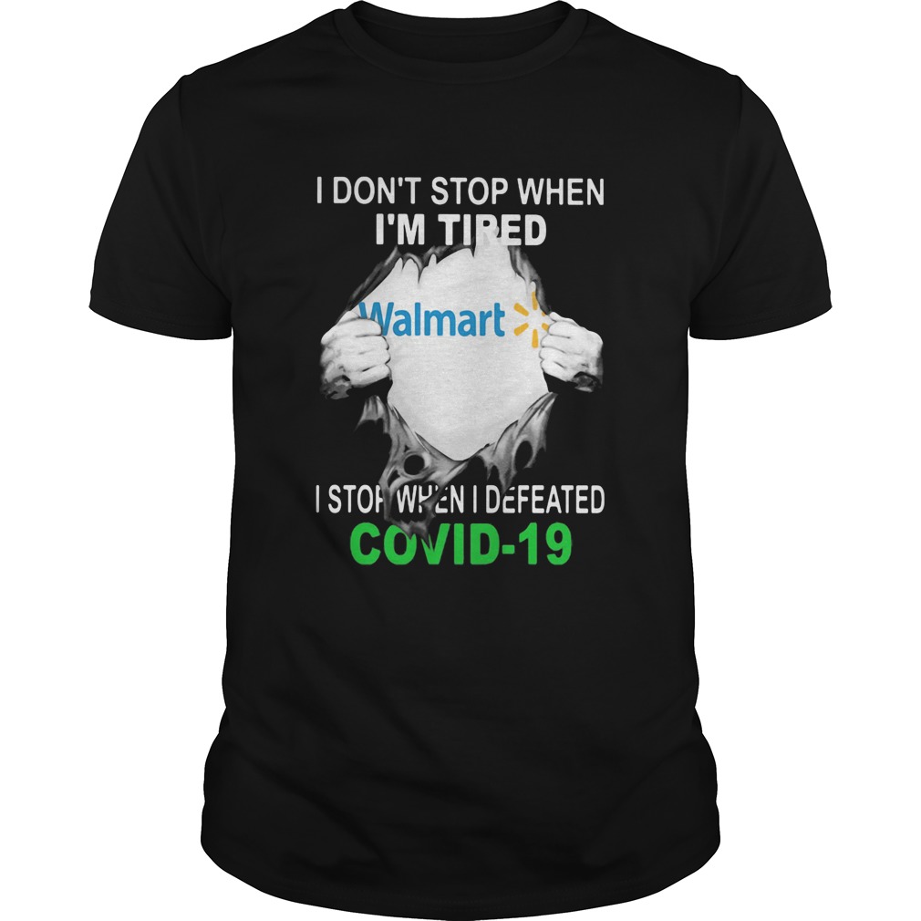 Walmart I dont stop when Im tired I stop when I Defeated Covid19 hand shirt