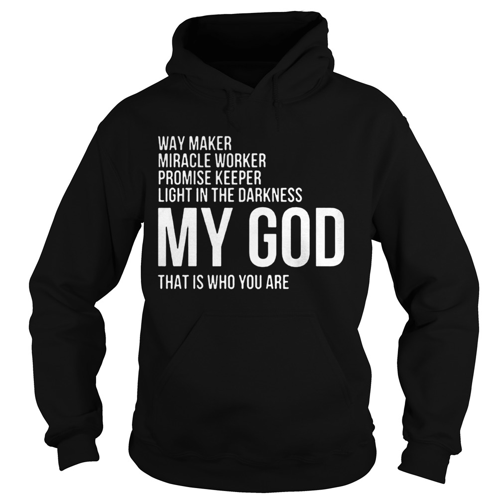 Way Maker Miracle Worker My God  Hoodie