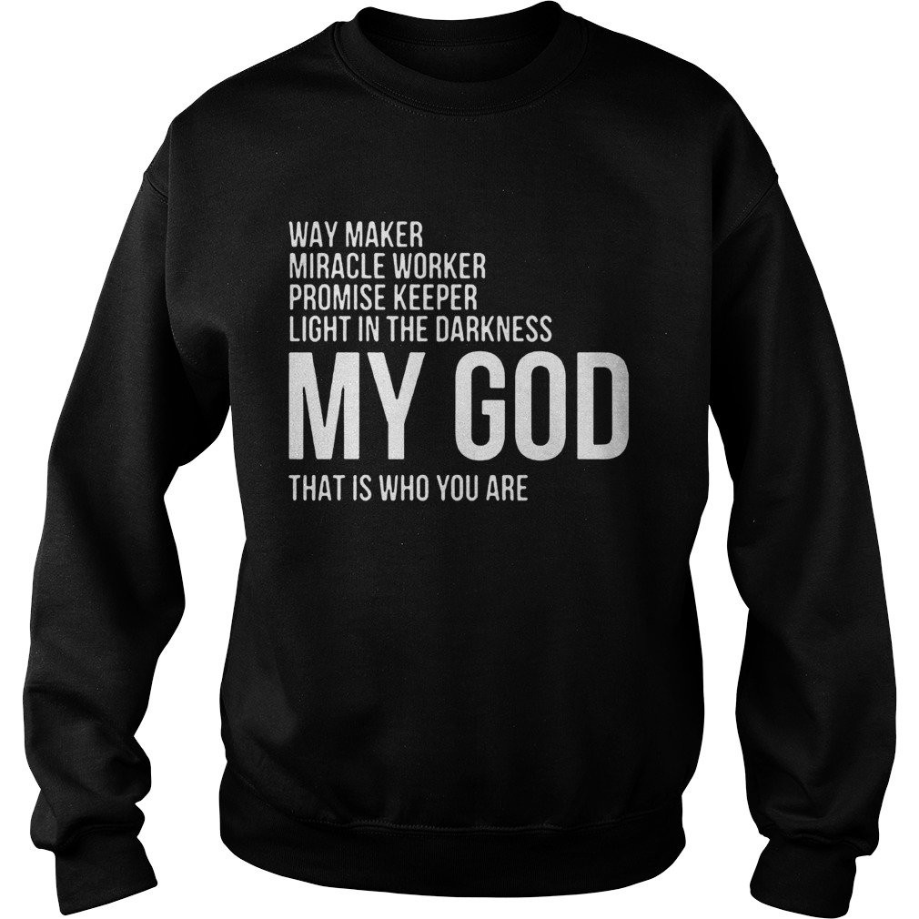 Way Maker Miracle Worker My God  Sweatshirt