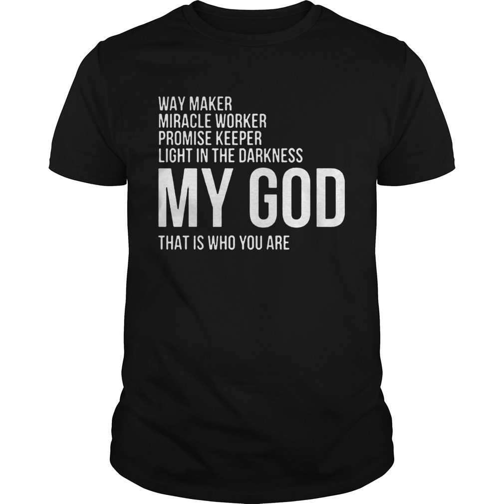 Way Maker Miracle Worker My God shirt