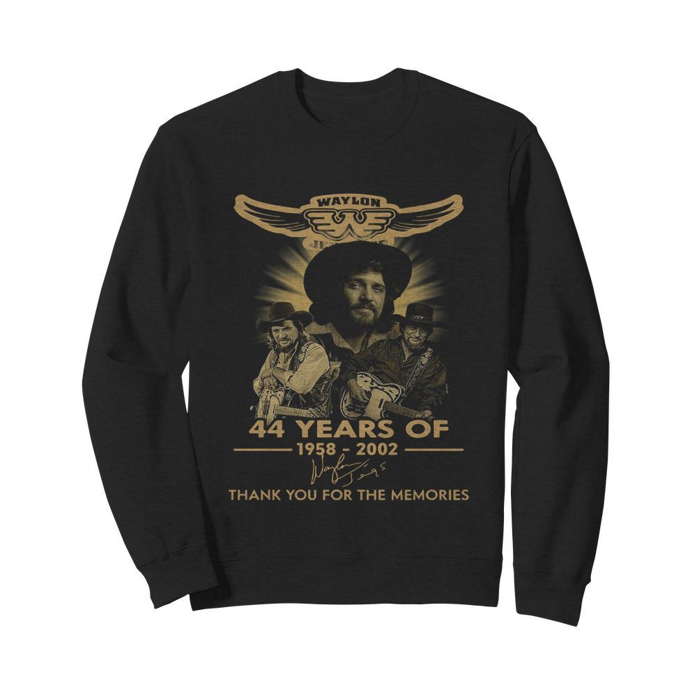 Waylon Jennings 44 Years Of 1958 2020 Signature Thank You For The Memories  Unisex Sweatshirt